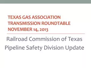 Texas Gas Association Transmission Roundtable November 14, 2013