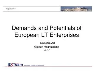 Demands and Potentials of European LT Enterprises ESTeam AB Gudrun Magnusdottir CEO