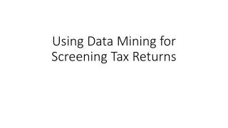 Using Data Mining for Screening Tax Returns