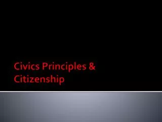 Civics Principles &amp; Citizenship