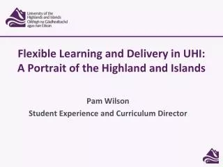 Flexible Learning and Delivery in UHI: A Portrait of the Highland and Islands