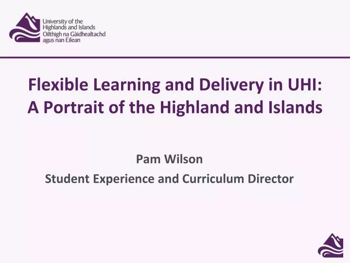 flexible learning and delivery in uhi a portrait of the highland and islands