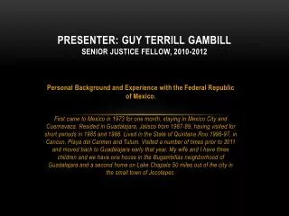 Presenter: Guy Terrill GambilL Senior Justice Fellow, 2010-2012