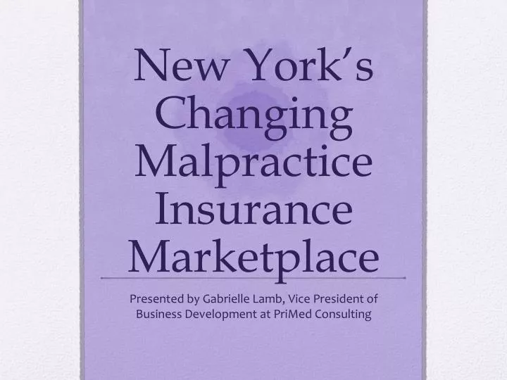 new york s changing m alpractice i nsurance marketplace