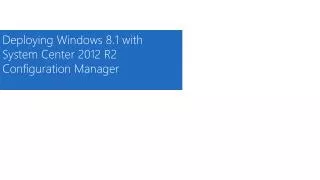 Deploying Windows 8.1 with System Center 2012 R2 Configuration Manager