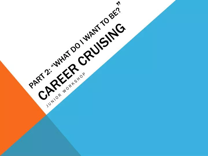 part 2 what do i want to be career cruising
