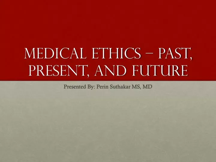 medical ethics past present and future