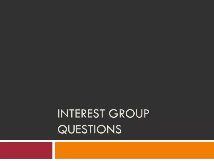 interest group questions