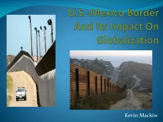 U.S.-Mexico Border A nd Its I mpact On Globalizatio n