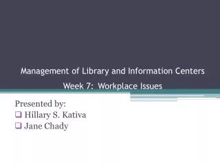 Management of Library and Information Centers Week 7: Workplace Issues