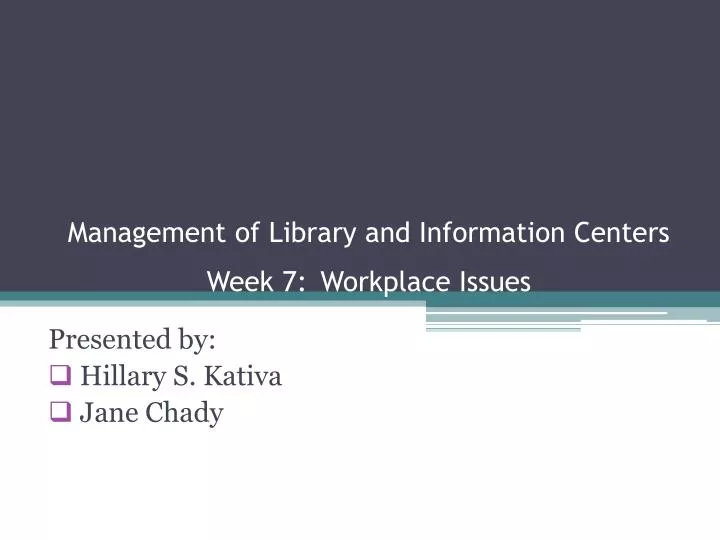 management of library and information centers week 7 workplace issues