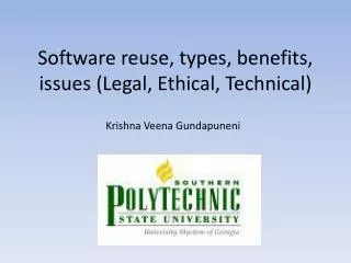 Software reuse, types, benefits, issues (Legal, Ethical, Technical)