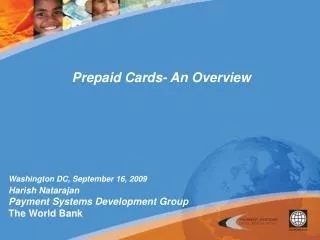 Washington DC, September 16, 2009 Harish Natarajan Payment Systems Development Group The World Bank