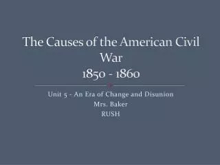 The Causes of the American Civil War 1850 - 1860