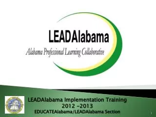 LEADAlabama Implementation Training 2012 -2013 EDUCATEAlabama/LEADAlabama Section