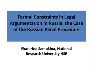 Formal Constraints in Legal Argumentation in Russia: the Case of the Russian Penal Procedure