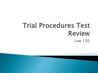 Trial Procedures Test Review