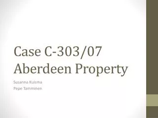 Case C-303/07 Aberdeen Property