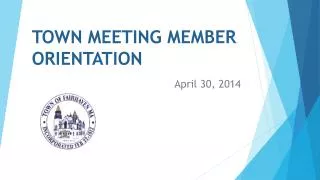 TOWN MEETING MEMBER ORIENTATION