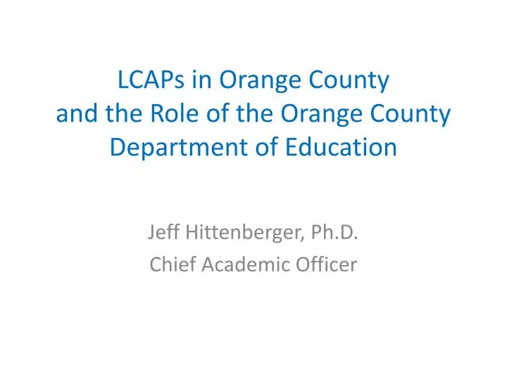 lcaps in orange county and the role of the orange county department of education