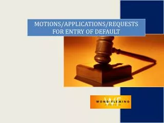MOTIONS/APPLICATIONS/REQUESTS FOR ENTRY OF DEFAULT