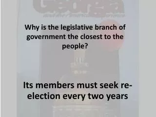 Why is the legislative branch of government the closest to the people?