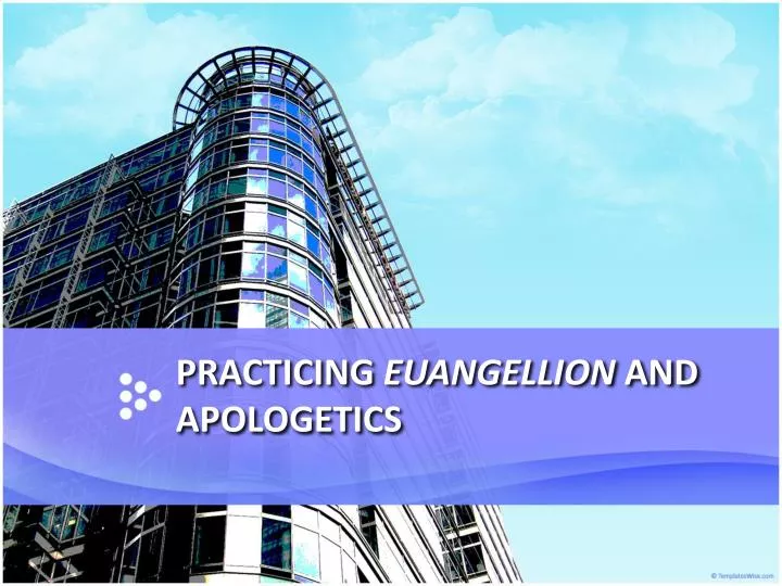 practicing euangellion and apologetics