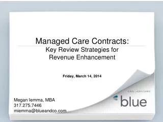 Managed Care Contracts: Key Review Strategies for Revenue Enhancement Friday, March 14, 2014