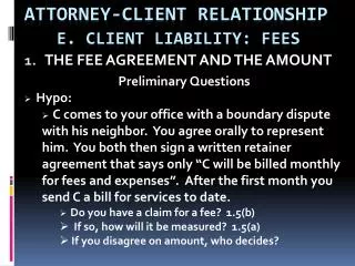 ATTORNEY-CLIENT RELATIONSHIP e. CLIENT LIABILITY: FEES