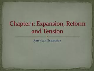Chapter 1: Expansion, Reform and Tension