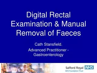 Digital Rectal Examination &amp; Manual Removal of Faeces