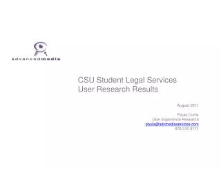 CSU Student Legal Services User Research Results August 2011 Paula Curtis User Experience Research paula@advmediaservice