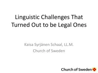 Linguistic Challenges That Turned Out to be Legal Ones