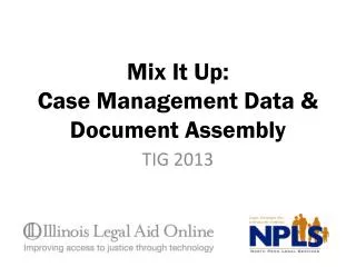 Mix It Up: Case Management Data &amp; Document Assembly