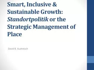 Smart , Inclusive &amp; Sustainable G rowth: Standortpolitik or the Strategic Management of Place