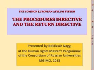 THE COMMON EUROPEAN ASYLUM SYSTEM THE PROCEDURES DIRECTIVE AND THE RETURN DIRECTIVE