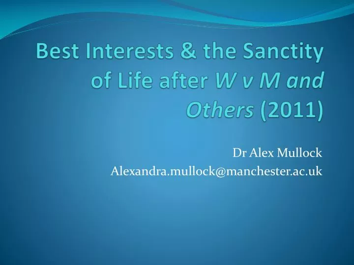 best interests the sanctity of life after w v m and others 2011