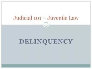 Judicial 101 – Juvenile Law
