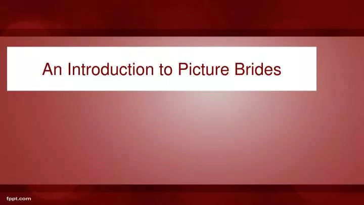 an introduction to picture brides