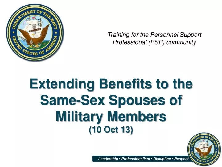 extending benefits to the same sex spouses of military members 10 oct 13