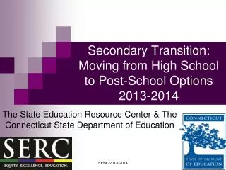 Secondary Transition: Moving from High School to Post-School Options 2013-2014