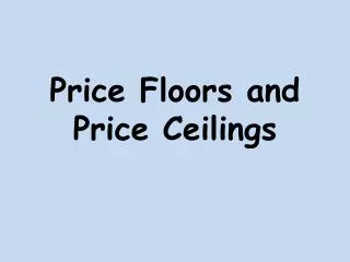 Price Floors and Price Ceilings