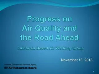 Progress on Air Quality and the Road Ahead California Desert Air Working Group