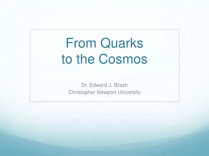 from quarks to the cosmos
