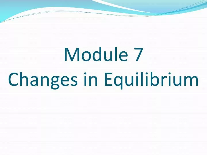 module 7 changes in equilibrium