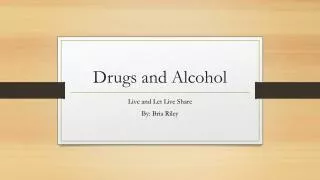 Drugs and Alcohol