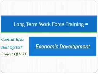 Long Term Work Force Training =