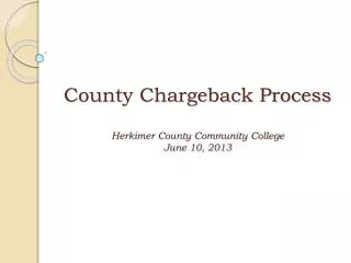 County Chargeback Process Herkimer County Community College June 10, 2013