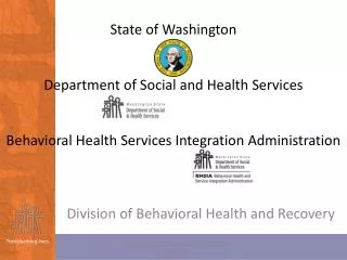State of Washington Department of Social and Health Services Behavioral Health Services Integration Administration