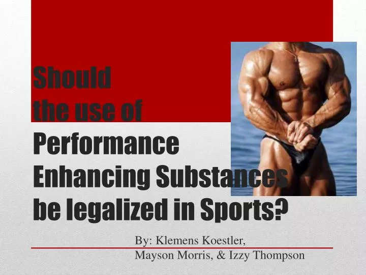should the use of performance enhancing substances be legalized in sports